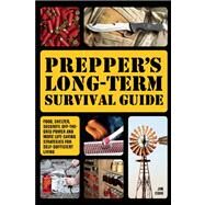 Prepper's Long-Term Survival Guide Food, Shelter, Security, Off-the-Grid Power and More Life-Saving Strategies for Self-Sufficient Living by Cobb, Jim, 9781612432731