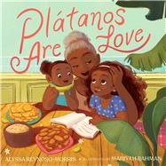 Pltanos Are Love by Reynoso-Morris, Alyssa; Rahman, Mariyah, 9781665902731