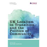 UK Localism in Transition and the Politics of Community by Watkins, Heather, 9781786612731