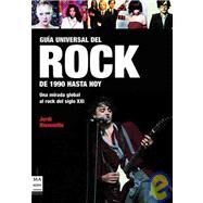 Gua universal del rock: De 1990 hasta hoy by Bianciotto, Jordi, 9788496222731