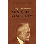 Mind, Self, and Society: The Definitive Edition by Mead, George Herbert; Morris, Charles W.; Huebner, Daniel R.; Joas, Hans, 9780226112732