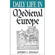 Daily Life in Medieval Europe by Forgeng, Jeffrey L., 9780313302732