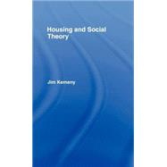 Housing and Social Theory by Kemeny,Jim, 9780415062732