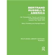 Bertrand Russell's America: His Transatlantic Travels and Writings. Volume Two 1945-1970 by Feinberg,Barry, 9780415752732