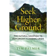 Seek Higher Ground by Tim Palmer, 9780520382732