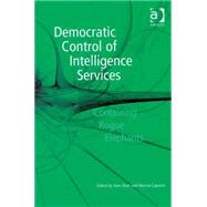 Democratic Control of Intelligence Services: Containing Rogue Elephants by Caparini,Marina;Born,Hans, 9780754642732