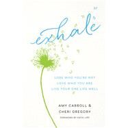 Exhale by Carroll, Amy; Gregory, Cheri; Lipp, Kathi, 9780764232732