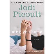 Sing You Home A Novel by Picoult, Jodi, 9781439102732