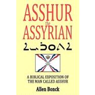 Asshur the Assyrian by Bonck, Allen, 9781440162732