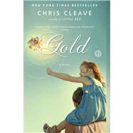 Gold A Novel by Cleave, Chris, 9781451672732