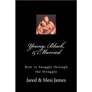 Young, Black, & Married by James, Jared; James, Tremesia, 9781517622732