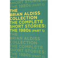 The Complete Short Stories: the 1980s by Aldiss, Brian, 9780007482733