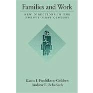 Families and Work New Directions in the Twenty-First Century by Fredriksen-Goldsen, Karen I.; Scharlach, Andrew E., 9780195112733