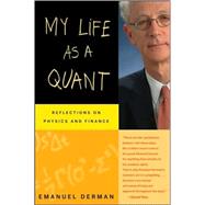 My Life as a Quant Reflections on Physics and Finance by Derman, Emanuel, 9780470192733