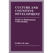 Culture and Cognitive Development: Studies in Mathematical Understanding by Saxe; Geoffrey B., 9780805802733