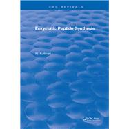 Enzymatic Peptide Synthesis: 0 by Kullman,W., 9781315892733