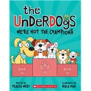 We're Not the Champions (The Underdogs #2) by West, Tracey; May, Kyla, 9781338732733
