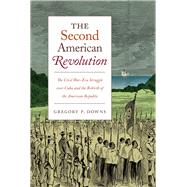 The Second American Revolution by Downs, Gregory P., 9781469652733