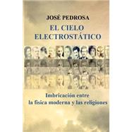 El cielo Electrostatico by Pedrosa, Jose; Rodriguez, Irene Pedrosa, 9781500162733