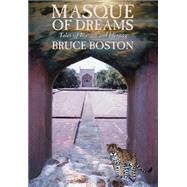 Masque of Dreams : Tales of Illusion and Identity by Boston, Bruce, 9781587152733
