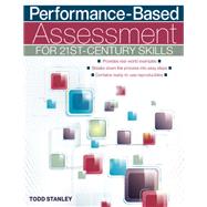 Performance-Based Assessment for 21st-Century Skills by Stanley, Todd, 9781618212733
