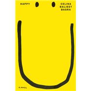 Happy A Novel by Baljeet Basra, Celina, 9781662602733