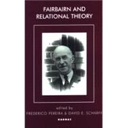 Fairbairn and Relational Theory by Pereira, Frederico; Scharff, David E., 9781855752733