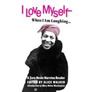 I Love Myself When I Am...,Hurston, Zora Neale; Walker,...,9781936932733