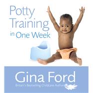 Potty Training in One Week by Ford, Gina, 9780091912734