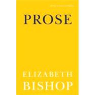 Prose by Bishop, Elizabeth; Schwartz, Lloyd, 9780374532734
