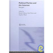 Political Parties and the Internet: Net Gain? by Gibson,R. K.;Gibson,R. K., 9780415282734