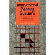Instructional Planning Systems: A Gaming-Simulation Approach to Urban Problems by John L. Taylor, 9780521112734