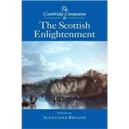 The Cambridge Companion to the Scottish Enlightenment by Edited by Alexander Broadie, 9780521802734