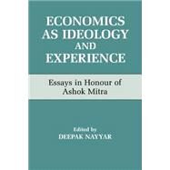 Economics as Ideology and Experience: Essays in Honour of Ashok Mitra by Nayyar; Deepak, 9780714642734