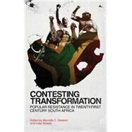 Contesting Transformation Popular Resistance in Twenty-First Century South Africa by Dawson, Marcelle C.; Sinwell, Luke, 9780745332734