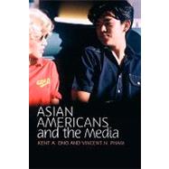 Asian Americans and the Media Media and Minorities by Ono, Kent A.; Pham, Vincent N., 9780745642734