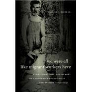 We Were All Like Migrant Workers Here by Bauer, William J., Jr., 9780807872734