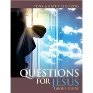 Questions for Jesus Group Guide by Stoltzfus, Tony; Stoltzfus, Kathy, 9781505652734