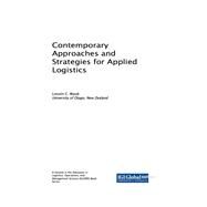 Contemporary Approaches and Strategies for Applied Logistics by Wood, Lincoln C., 9781522552734