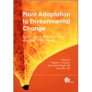 Plant Adaptation to Environmental Change by Anjum, Naser A.; Gill, Sarvajeet S.; Gill, Ritu, 9781780642734