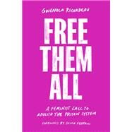 Free Them All A Feminist Call to Abolish the Prison System by Ricordeau, Gwenola; Federici, Silvia; Ramadan, Emma; Roberge, Tom, 9781839762734
