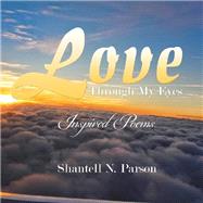 Love Through My Eyes by Parson, Shantell N., 9781984512734