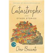 Catastrophe And Other Stories by Buzzati, Dino; Landry, Judith; Brockmeier, Kevin, 9780062742735