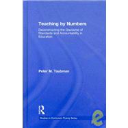 Teaching By Numbers: Deconstructing the Discourse of Standards and Accountability in Education by Maas Taubman; Peter, 9780415962735
