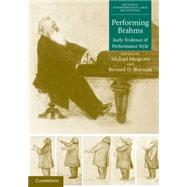 Performing Brahms: Early Evidence of Performance Style by Edited by Michael Musgrave , Bernard D. Sherman, 9780521652735