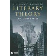 The Blackwell Guide to Literary Theory by Castle, Gregory, 9780631232735