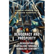 Democracy and Prosperity by Iversen, Torben; Soskice, David, 9780691182735