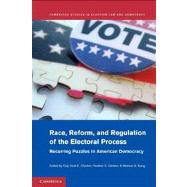 Race, Reform, and Regulation of the Electoral Process by Charles, Guy-Uriel E.; Gerken, Heather K.; Kang, Michael S., 9781107662735