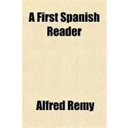 A First Spanish Reader by Remy, Alfred, 9781153582735