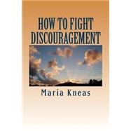 How to Fight Discouragement by Kneas, Maria, 9781517142735